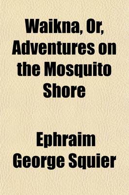 Book cover for Waikna, Or, Adventures on the Mosquito Shore; Or, Adventures on the Mosquito Shore