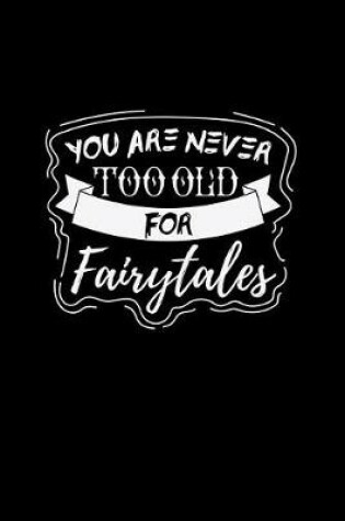 Cover of You Are Never Too Old for Fairytales