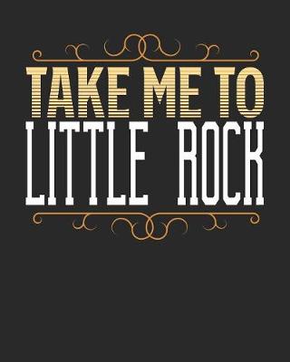 Book cover for Take Me To Little Rock