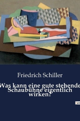 Cover of Was kann eine gute stehende Schaubühne eigentlich wirken?