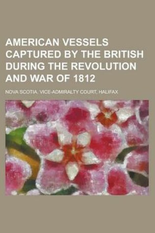 Cover of American Vessels Captured by the British During the Revolution and War of 1812