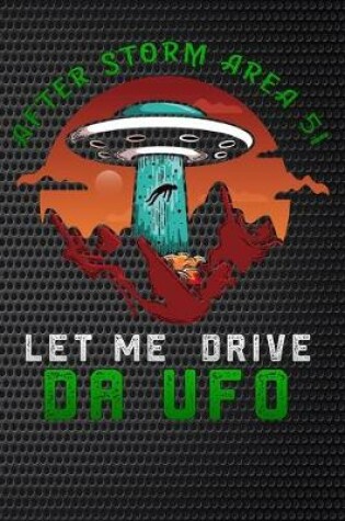 Cover of After Storm Area 51 let me drive da UFO