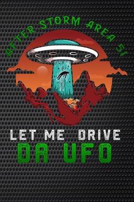 Book cover for After Storm Area 51 let me drive da UFO