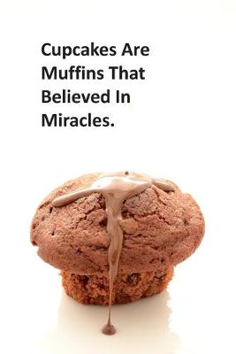 Book cover for Cupcakes Are Muffins That Believed In Miracles