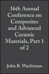 Book cover for 16th Annual Conference on Composites and Advanced Ceramic Materials, Part 1 of 2, Volume 13, Issue 7/8