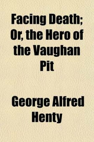 Cover of Facing Death; Or, the Hero of the Vaughan Pit