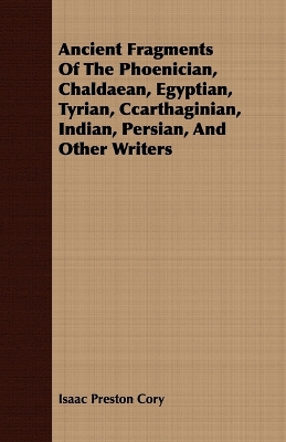 Book cover for Ancient Fragments Of The Phoenician, Chaldaean, Egyptian, Tyrian, Ccarthaginian, Indian, Persian, And Other Writers