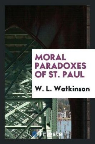 Cover of Moral Paradoxes of St. Paul