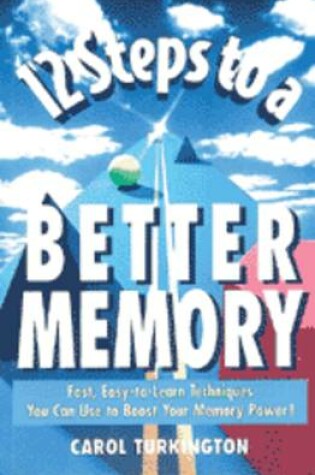 Cover of 12 Steps to a Better Memory