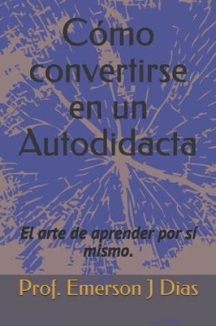 Cover of Como convertirse en un Autodidacta