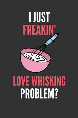 Book cover for I Just Freakin' Love Whisking