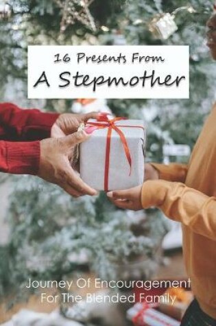 Cover of 16 Presents From A Stepmother
