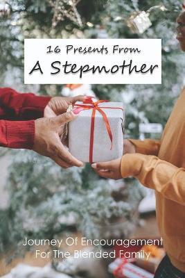 Cover of 16 Presents From A Stepmother
