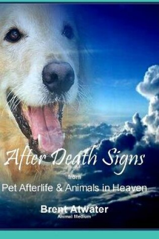 Cover of After Death Signs from Pet Afterlife & Animals in Heaven