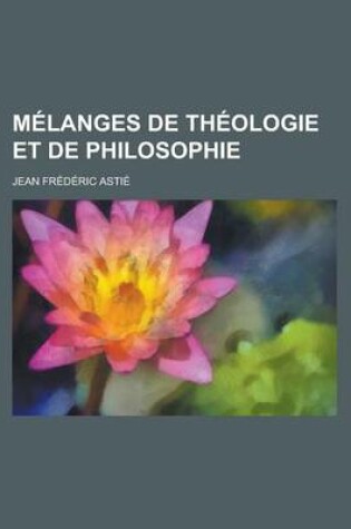 Cover of Melanges de Theologie Et de Philosophie