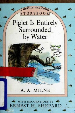 Cover of Milne & Shepard : Piglet is Entirely Surrounded...