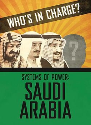Book cover for Who s in Charge? Systems of Power: Saudi Arabia