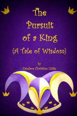 Book cover for The Pursuit of a King (A Tale of Wisdom)