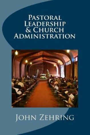 Cover of Pastoral Leadership and Church Administration