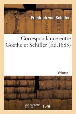 Book cover for Correspondance entre Goethe et Schiller. Volume 1