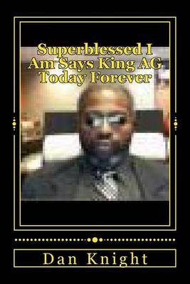 Book cover for Superblessed I Am Says King AG Today Forever