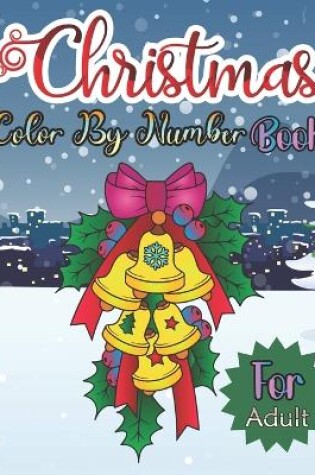 Cover of Christmas Color By Number Book For Adult