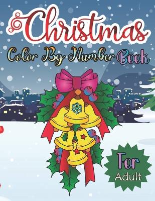 Book cover for Christmas Color By Number Book For Adult