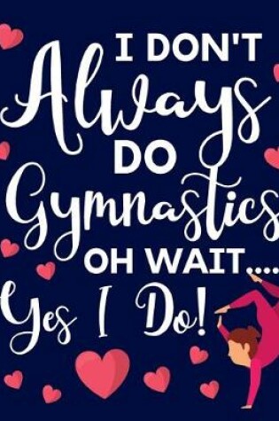 Cover of I Don't Always Do Gymnastics