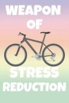 Book cover for Weapon Of Stress Reduction