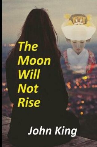 Cover of The Moon Will Not Rise