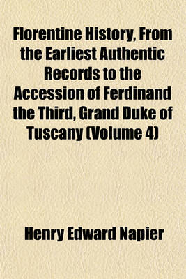 Book cover for Florentine History, from the Earliest Authentic Records to the Accession of Ferdinand the Third, Grand Duke of Tuscany (Volume 4)