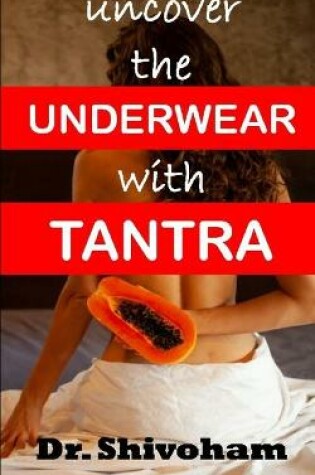 Cover of uncover the UNDERWEAR with TANTRA