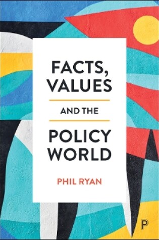 Cover of Facts, Values and the Policy World