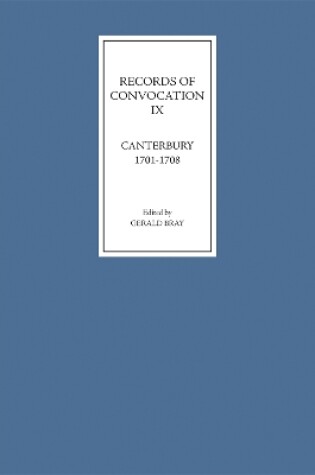 Cover of Records of Convocation IX: Canterbury, 1701-1708