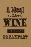 Book cover for A Meal Without Wine Is Called Breakfast