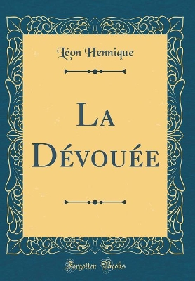 Book cover for La Dévouée (Classic Reprint)