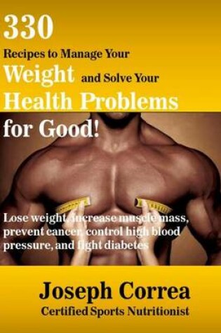 Cover of 330 Recipes to Manage Your Weight and Solve Your Health Problems for Good!