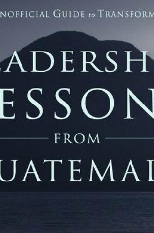 Cover of Leadership Lessons from Guatemala