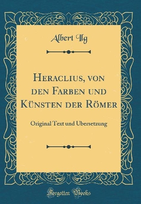 Book cover for Heraclius, Von Den Farben Und Künsten Der Römer