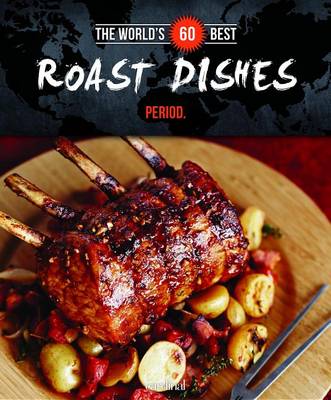 Cover of The World's 60 Best Roast Dishes... Period.