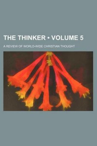 Cover of The Thinker (Volume 5); A Review of World-Wide Christian Thought