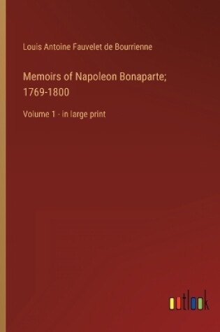 Cover of Memoirs of Napoleon Bonaparte; 1769-1800
