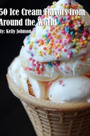 Cover of 50 Ice Cream Flavors from Around the World