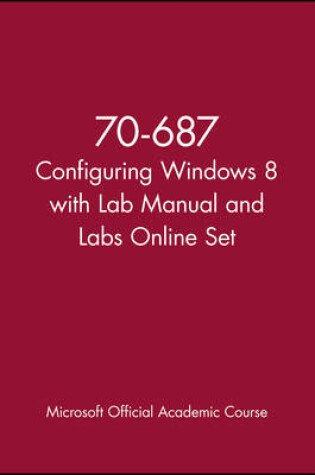 Cover of 70-687 Configuring Windows 8 with Lab Manual and Labs Online Set