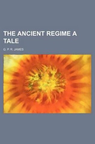 Cover of The Ancient Regime a Tale