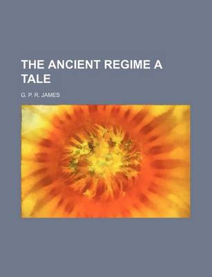 Book cover for The Ancient Regime a Tale