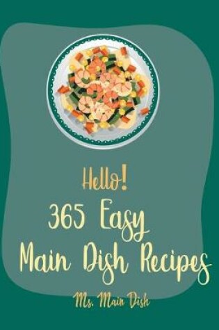 Cover of Hello! 365 Easy Main Dish Recipes