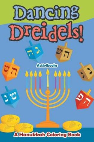 Cover of Dancing Dreidels! A Hanukkah Coloring Book