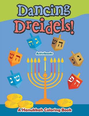 Book cover for Dancing Dreidels! A Hanukkah Coloring Book