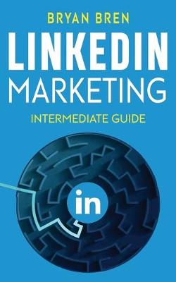 Book cover for LinkedIn Marketing - Intermediate Guide